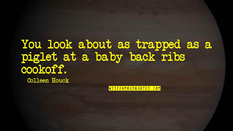 Piglet Quotes By Colleen Houck: You look about as trapped as a piglet