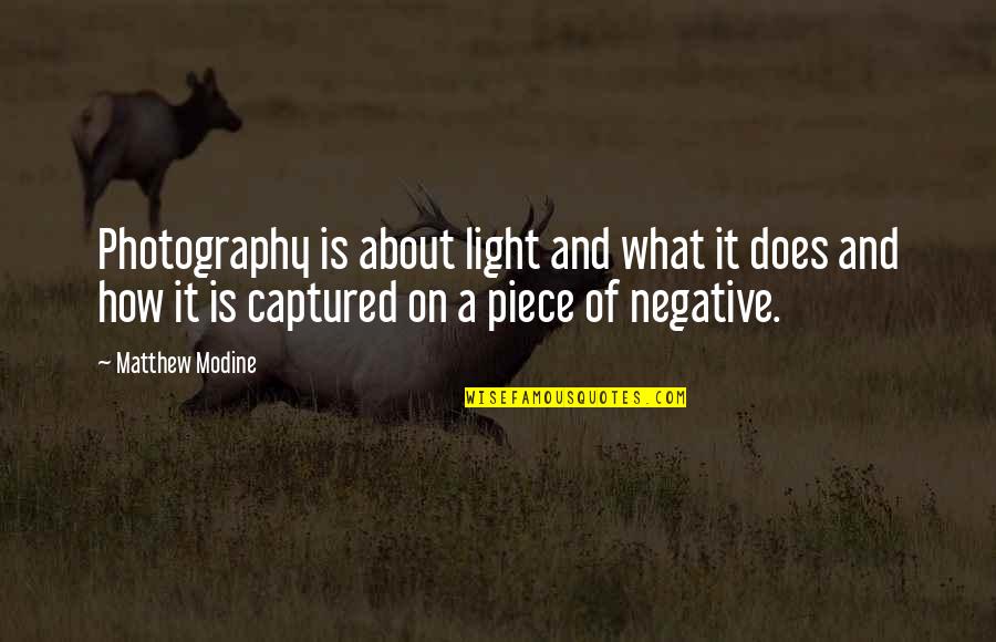 Pigman Quotes By Matthew Modine: Photography is about light and what it does