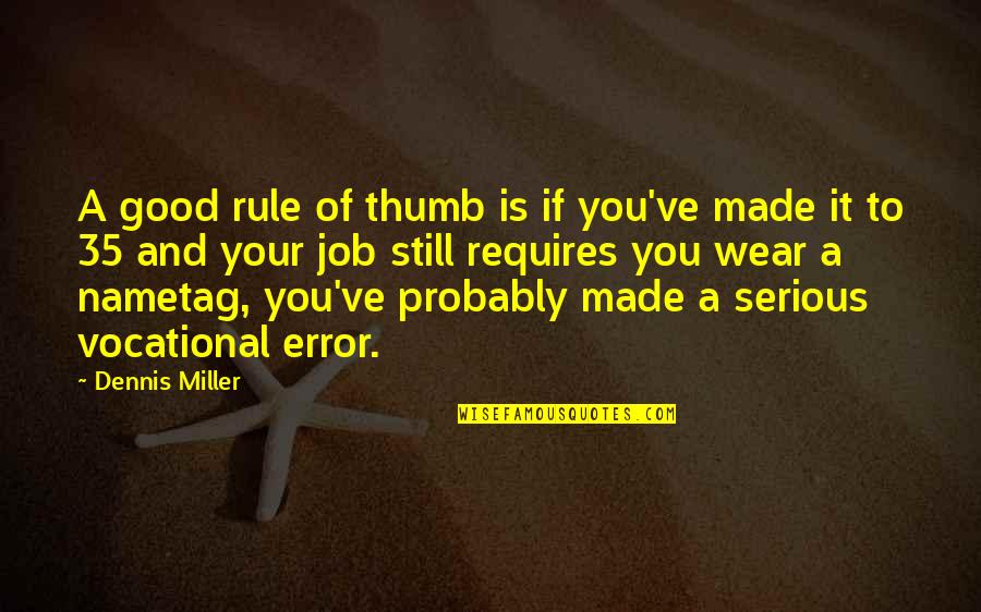 Pigmeos Tele Quotes By Dennis Miller: A good rule of thumb is if you've Pigmeos Tele Quotes By Dennis Miller: A good rule of thumb is if you've