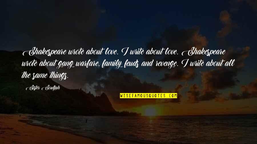 Pigmeu Africano Quotes By Sister Souljah: Shakespeare wrote about love. I write about love. Pigmeu Africano Quotes By Sister Souljah: Shakespeare wrote about love. I write about love.