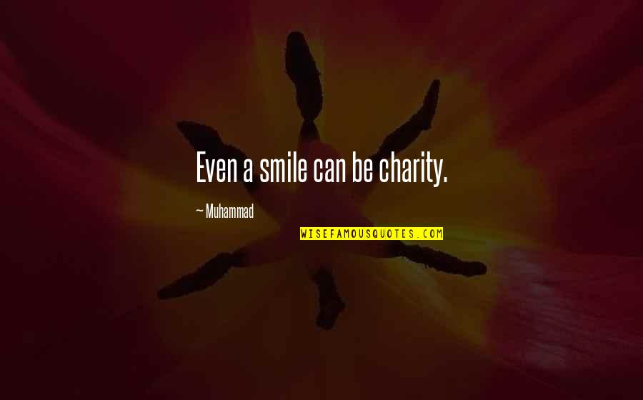 Pigmeus Localizacao Quotes By Muhammad: Even a smile can be charity.