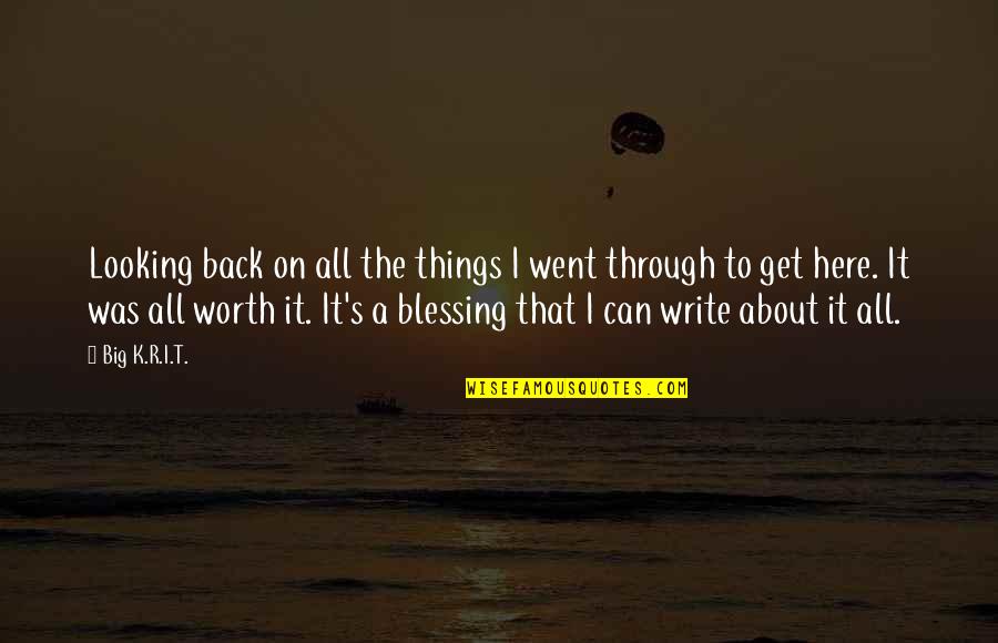 Pigmyweeds Quotes By Big K.R.I.T.: Looking back on all the things I went Pigmyweeds Quotes By Big K.R.I.T.: Looking back on all the things I went