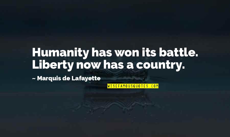 Pignard J Quotes By Marquis De Lafayette: Humanity has won its battle. Liberty now has Pignard J Quotes By Marquis De Lafayette: Humanity has won its battle. Liberty now has