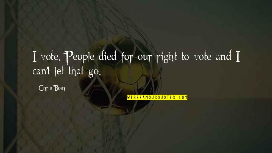 Pignon Jaune Quotes By Chris Bosh: I vote. People died for our right to