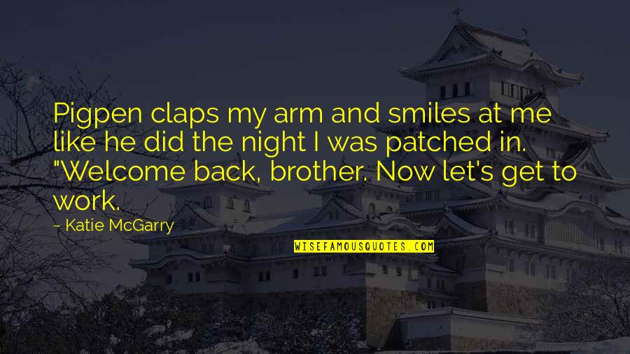 Pigpen Quotes By Katie McGarry: Pigpen claps my arm and smiles at me Pigpen Quotes By Katie McGarry: Pigpen claps my arm and smiles at me