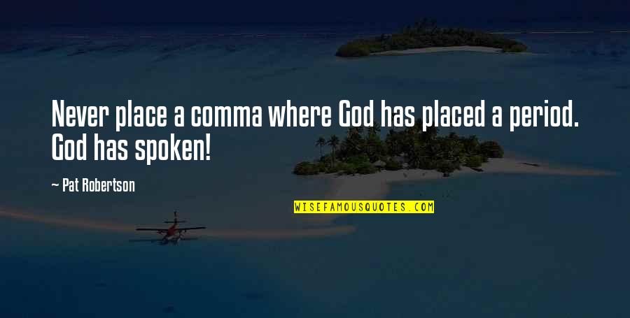 Pig's Head Quotes By Pat Robertson: Never place a comma where God has placed