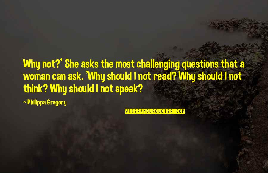 Pigs In Heaven Chapter Quotes By Philippa Gregory: Why not?' She asks the most challenging questions