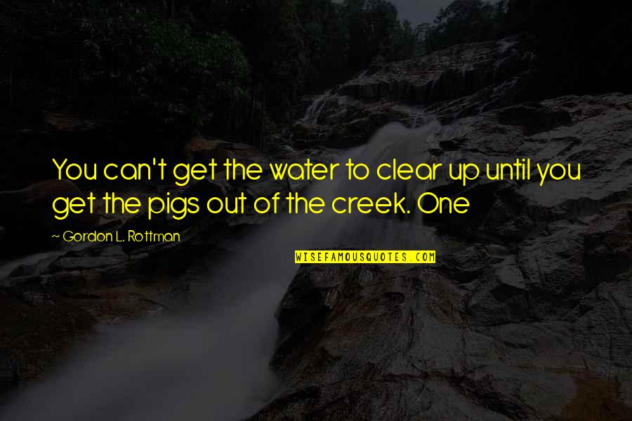 Pigs Quotes By Gordon L. Rottman: You can't get the water to clear up Pigs Quotes By Gordon L. Rottman: You can't get the water to clear up