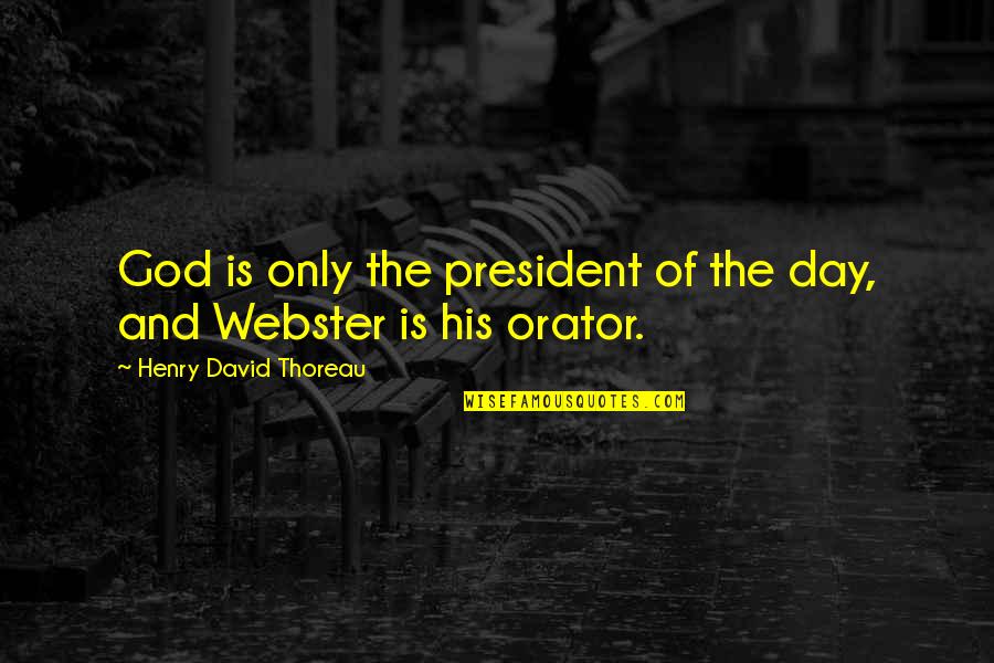 Pigskin Empire Quotes By Henry David Thoreau: God is only the president of the day,