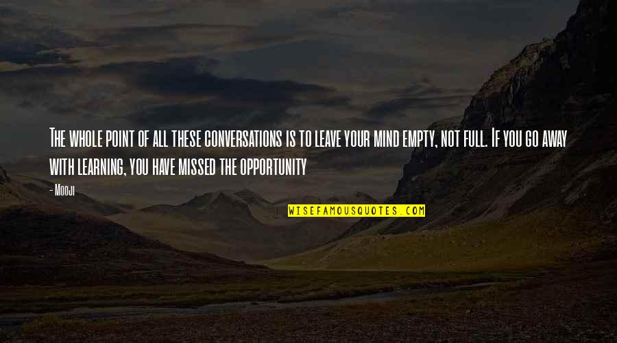 Piirtoodang Quotes By Mooji: The whole point of all these conversations is Piirtoodang Quotes By Mooji: The whole point of all these conversations is