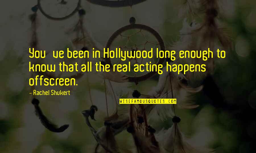 Pijenje Quotes By Rachel Shukert: You've been in Hollywood long enough to know