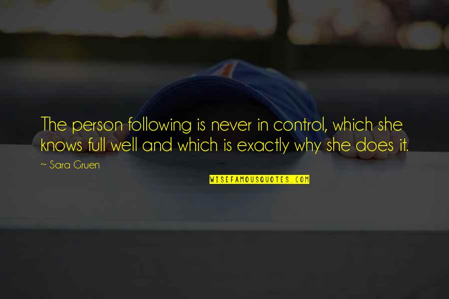 Pijnlijke Gewrichten Quotes By Sara Gruen: The person following is never in control, which Pijnlijke Gewrichten Quotes By Sara Gruen: The person following is never in control, which