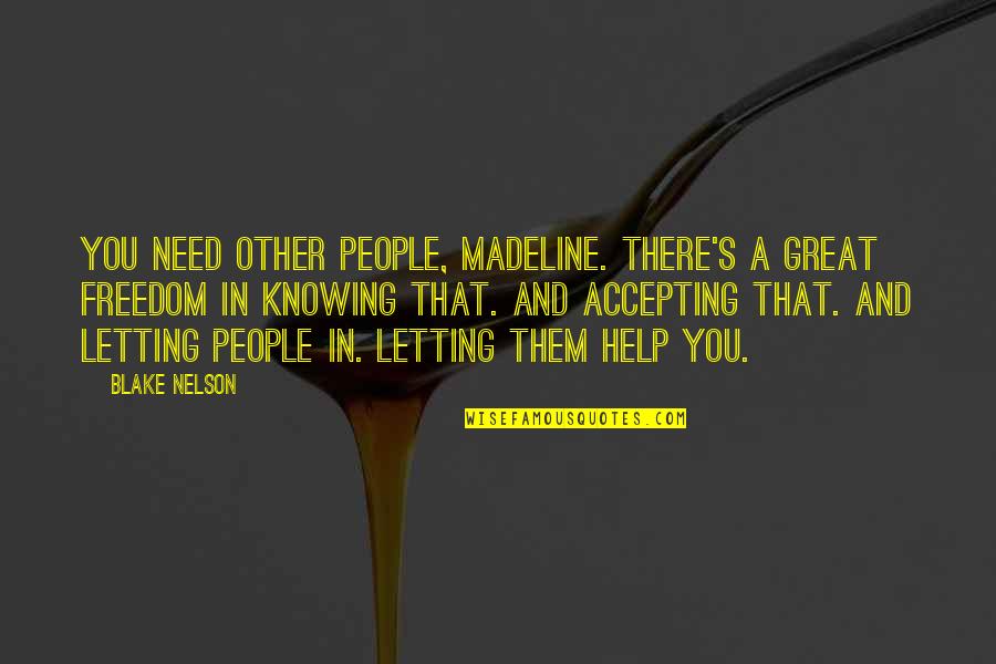 Pikala En Quotes By Blake Nelson: You need other people, Madeline. There's a great