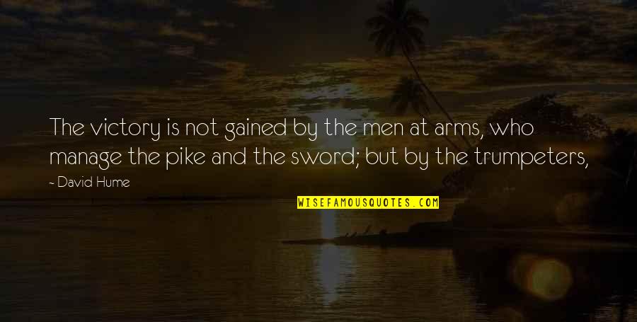 Pike Quotes By David Hume: The victory is not gained by the men Pike Quotes By David Hume: The victory is not gained by the men