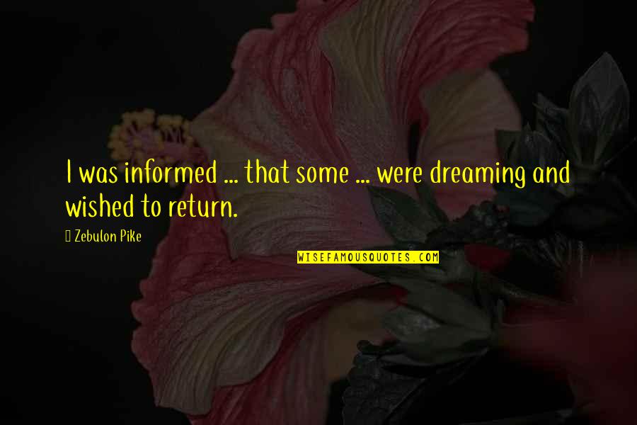 Pike Quotes By Zebulon Pike: I was informed ... that some ... were