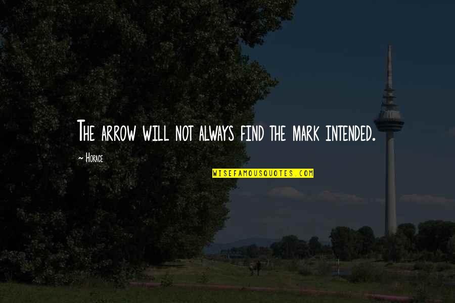 Pikis Quotes By Horace: The arrow will not always find the mark