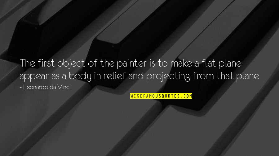 Pikkelyes P Feteg Quotes By Leonardo Da Vinci: The first object of the painter is to Pikkelyes P Feteg Quotes By Leonardo Da Vinci: The first object of the painter is to