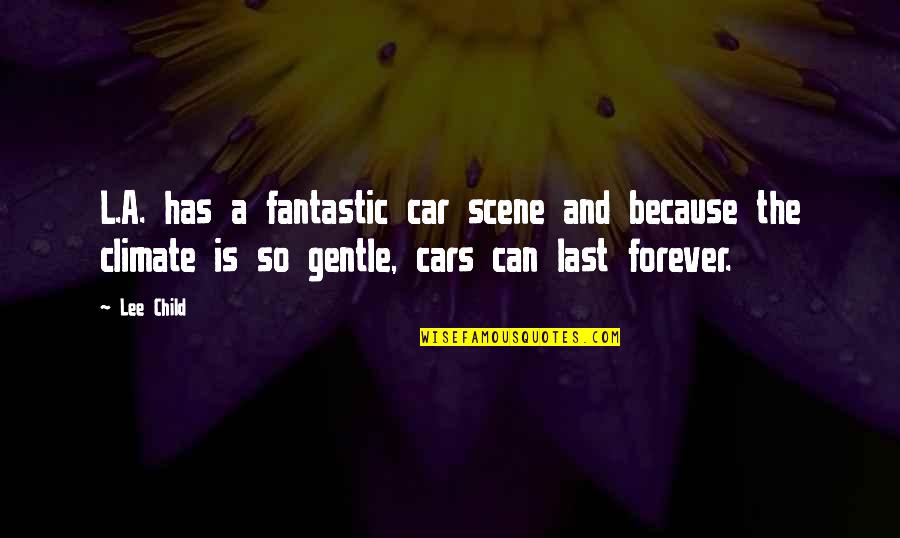 Pikon Quotes By Lee Child: L.A. has a fantastic car scene and because