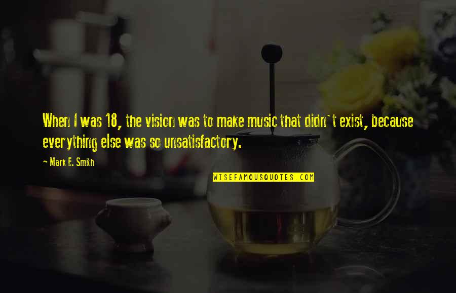 Pikria Wikipedia Quotes By Mark E. Smith: When I was 18, the vision was to Pikria Wikipedia Quotes By Mark E. Smith: When I was 18, the vision was to