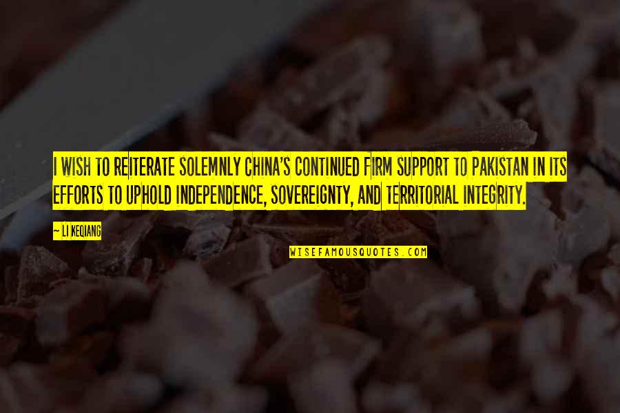 Piktap Quotes By Li Keqiang: I wish to reiterate solemnly China's continued firm Piktap Quotes By Li Keqiang: I wish to reiterate solemnly China's continued firm