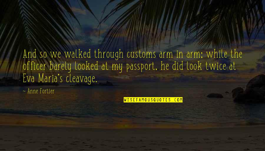 Piktas Paukstis Quotes By Anne Fortier: And so we walked through customs arm in