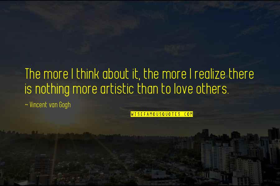 Pilafs Quotes By Vincent Van Gogh: The more I think about it, the more