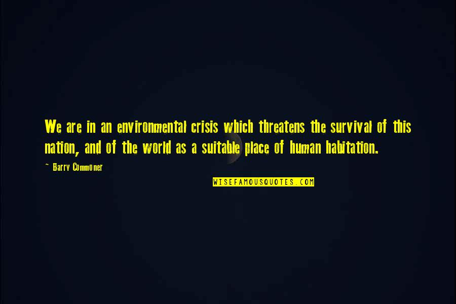 Pilandok Quotes By Barry Commoner: We are in an environmental crisis which threatens