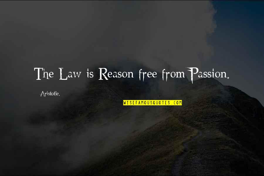 Pilarski Patrick Quotes By Aristotle.: The Law is Reason free from Passion. Pilarski Patrick Quotes By Aristotle.: The Law is Reason free from Passion.