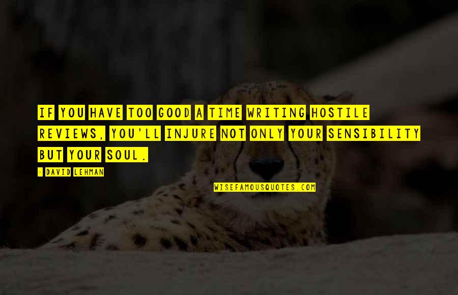 Pilarski Patrick Quotes By David Lehman: If you have too good a time writing Pilarski Patrick Quotes By David Lehman: If you have too good a time writing