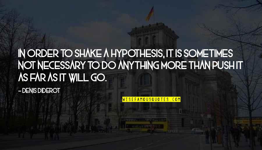 Pilata Airplane Quotes By Denis Diderot: In order to shake a hypothesis, it is Pilata Airplane Quotes By Denis Diderot: In order to shake a hypothesis, it is