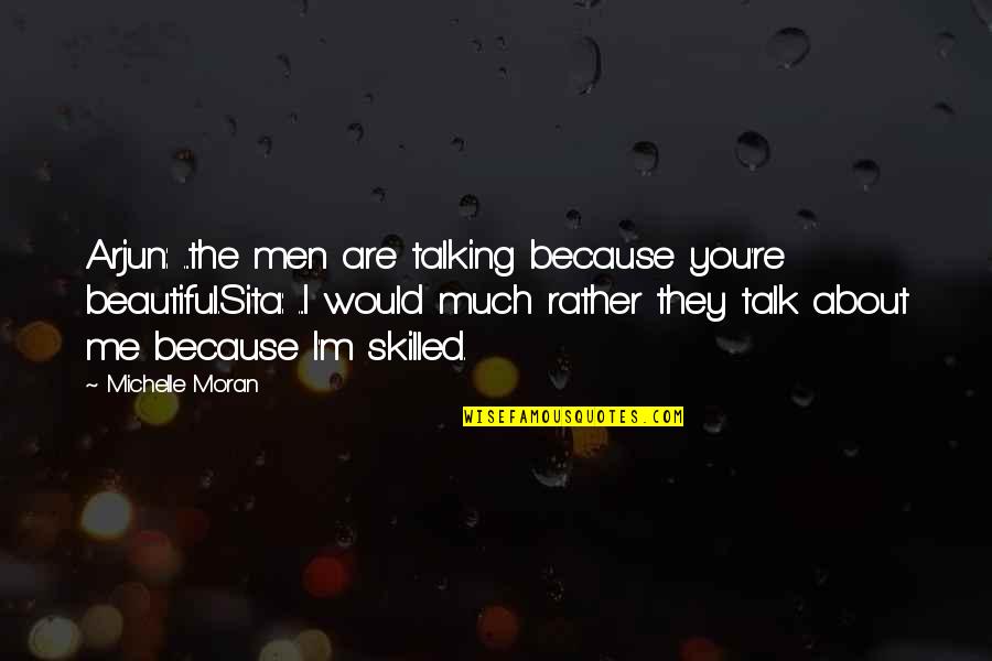 Pilata Airplane Quotes By Michelle Moran: Arjun: ...the men are talking because you're beautiful.Sita: Pilata Airplane Quotes By Michelle Moran: Arjun: ...the men are talking because you're beautiful.Sita: