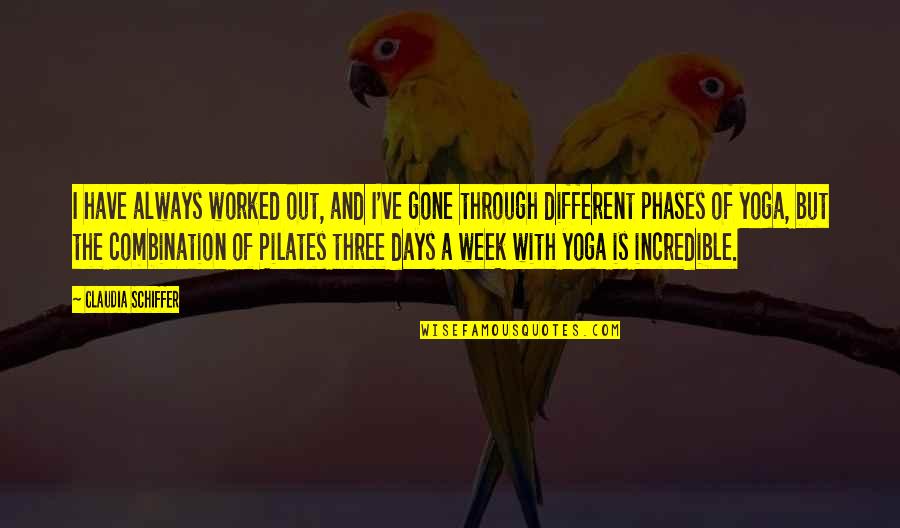 Pilates Quotes By Claudia Schiffer: I have always worked out, and I've gone