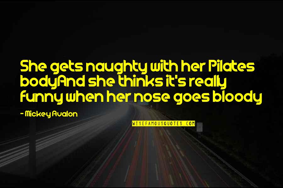 Pilates Quotes By Mickey Avalon: She gets naughty with her Pilates bodyAnd she