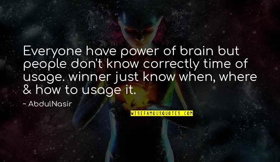 Pilatio Quotes By AbdulNasir: Everyone have power of brain but people don't