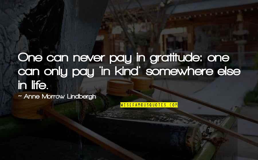 Pilav Twitch Quotes By Anne Morrow Lindbergh: One can never pay in gratitude: one can