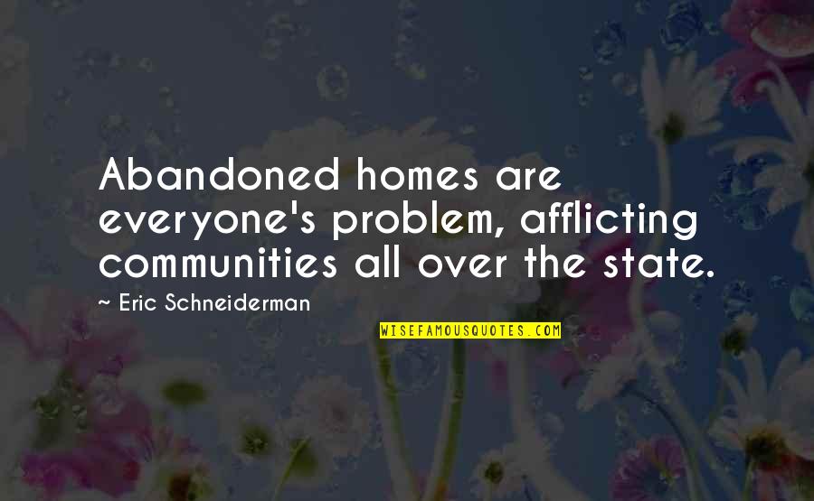 Pilbara Region Quotes By Eric Schneiderman: Abandoned homes are everyone's problem, afflicting communities all