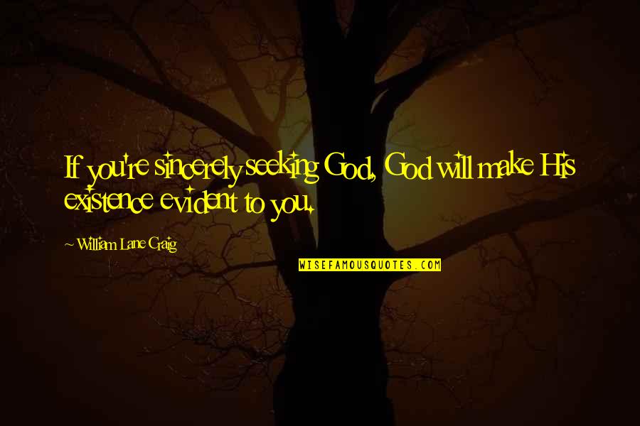 Pilbeam Mechanical Ventilation Quotes By William Lane Craig: If you're sincerely seeking God, God will make Pilbeam Mechanical Ventilation Quotes By William Lane Craig: If you're sincerely seeking God, God will make