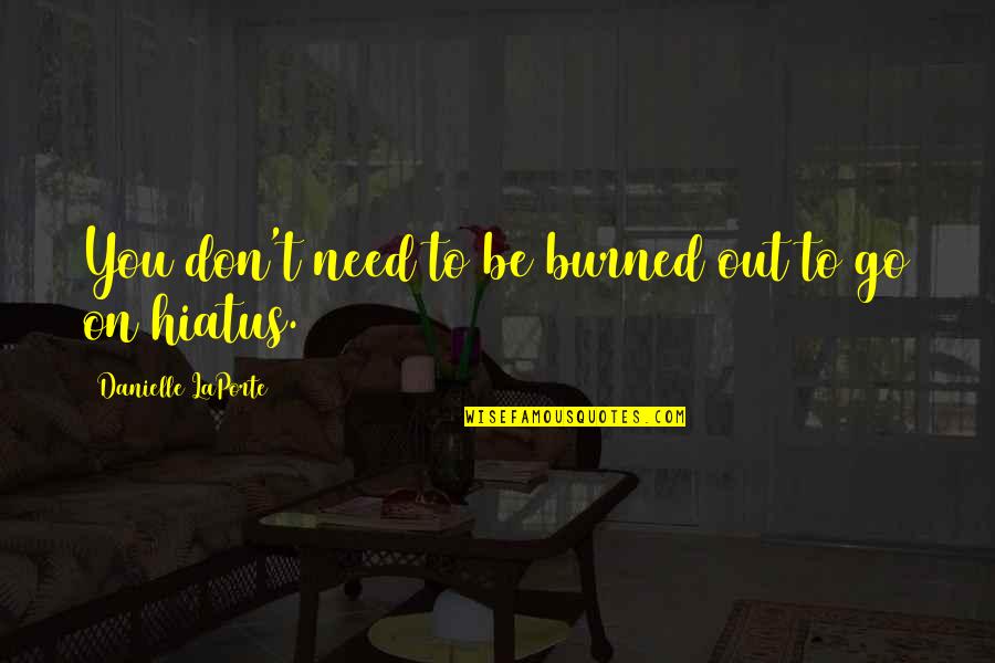 Pilchard The Cat Quotes By Danielle LaPorte: You don't need to be burned out to Pilchard The Cat Quotes By Danielle LaPorte: You don't need to be burned out to