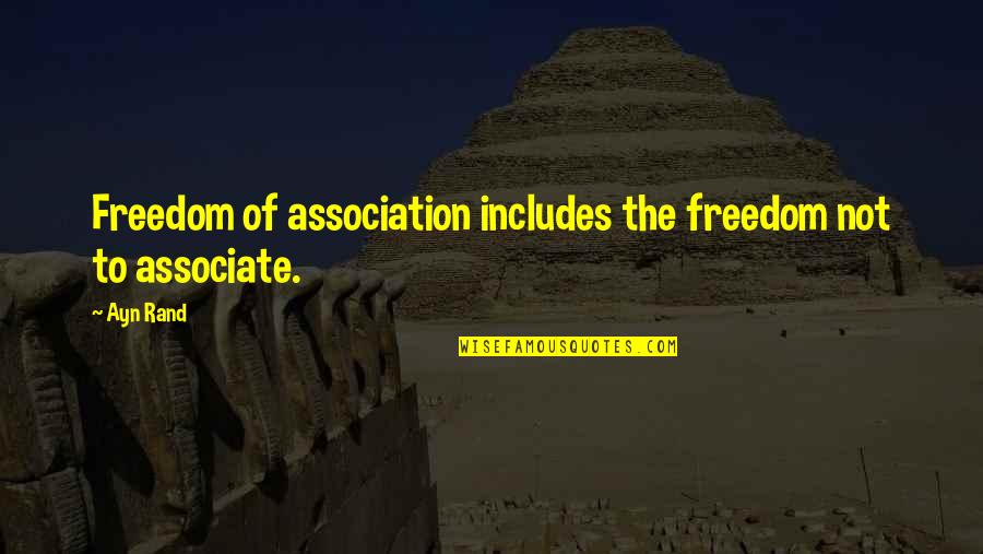 Pilchman Gastroenterology Quotes By Ayn Rand: Freedom of association includes the freedom not to