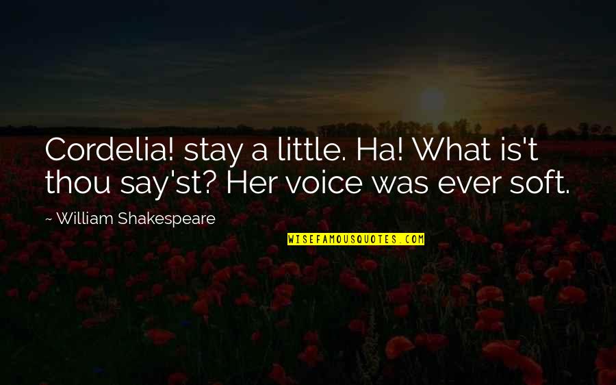 Pilda Fiului Quotes By William Shakespeare: Cordelia! stay a little. Ha! What is't thou