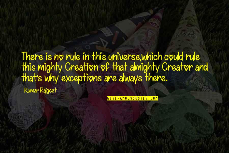 Pile Driver Quotes By Kumar Rajgeet: There is no rule in this universe,which could