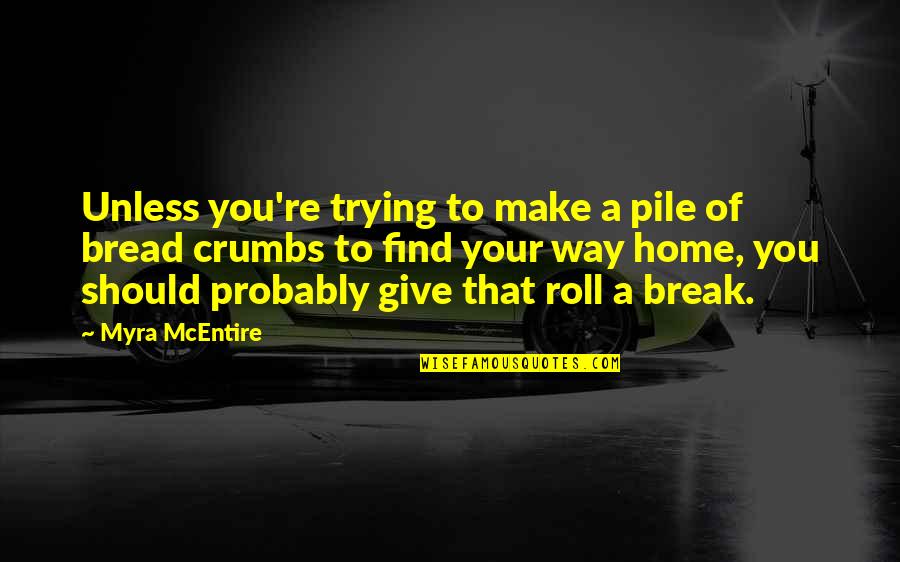 Pile Quotes By Myra McEntire: Unless you're trying to make a pile of Pile Quotes By Myra McEntire: Unless you're trying to make a pile of