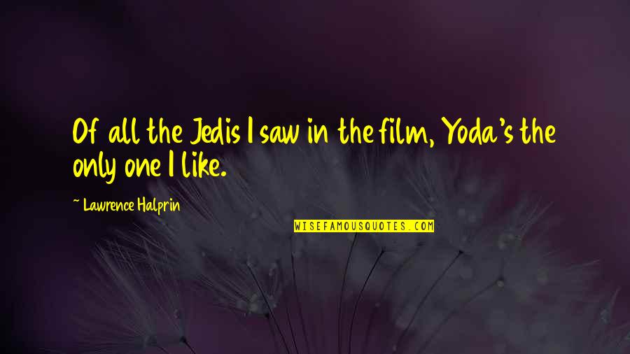 Pilecki Descendants Quotes By Lawrence Halprin: Of all the Jedis I saw in the