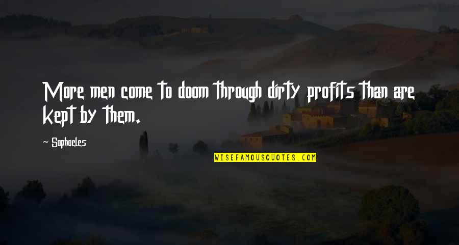 Pilecki Descendants Quotes By Sophocles: More men come to doom through dirty profits