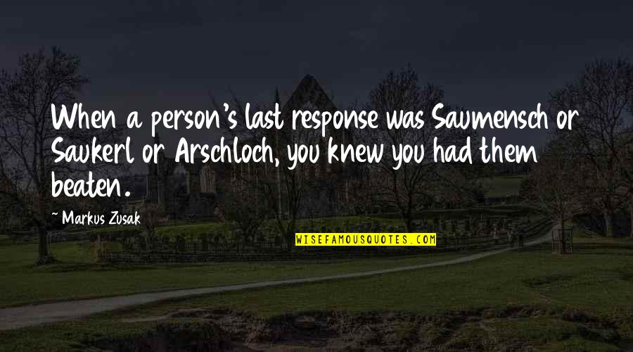 Pilecki Movie Quotes By Markus Zusak: When a person's last response was Saumensch or Pilecki Movie Quotes By Markus Zusak: When a person's last response was Saumensch or