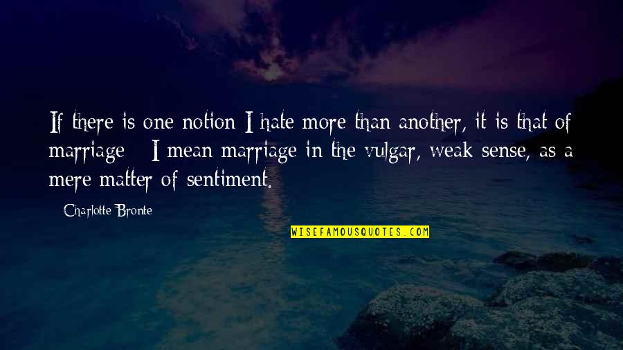 Pilek Pdf Quotes By Charlotte Bronte: If there is one notion I hate more Pilek Pdf Quotes By Charlotte Bronte: If there is one notion I hate more