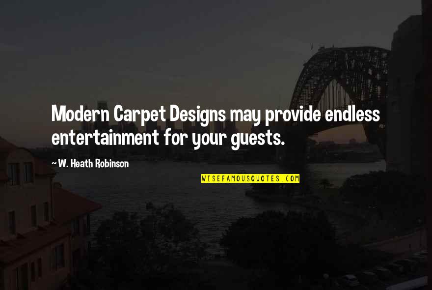Pilerats Quotes By W. Heath Robinson: Modern Carpet Designs may provide endless entertainment for