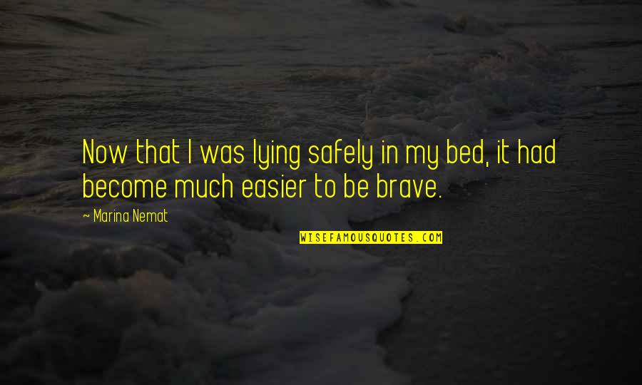 Pilfered Quotes By Marina Nemat: Now that I was lying safely in my