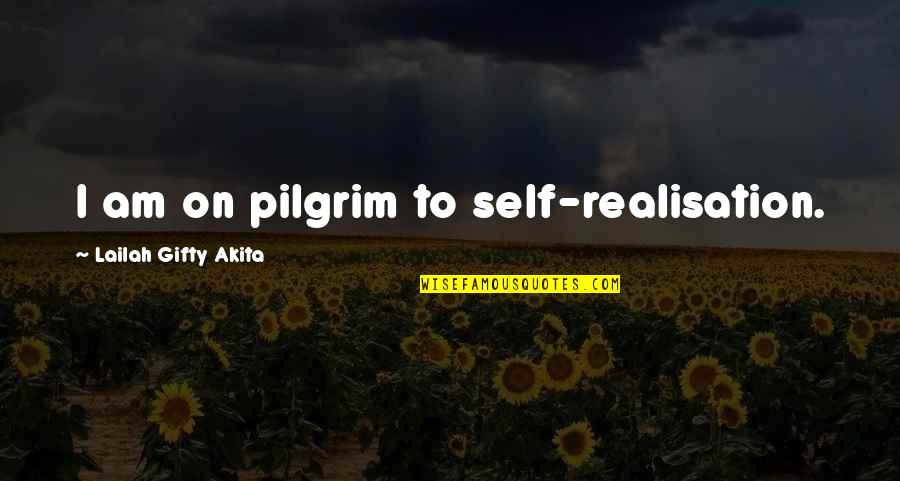 Pilgrim Quotes By Lailah Gifty Akita: I am on pilgrim to self-realisation.
