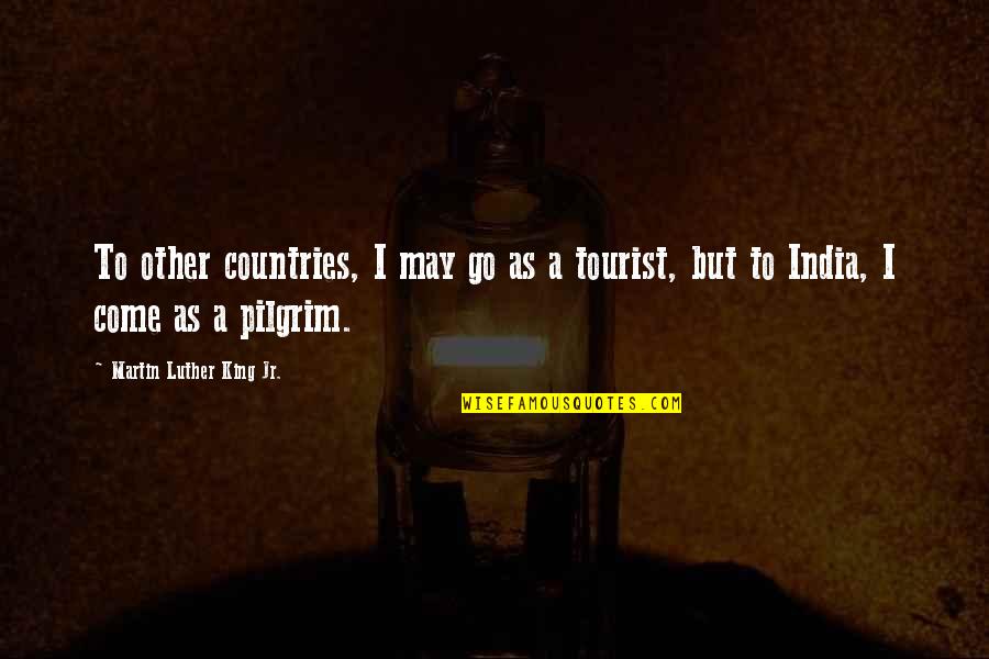 Pilgrim Quotes By Martin Luther King Jr.: To other countries, I may go as a